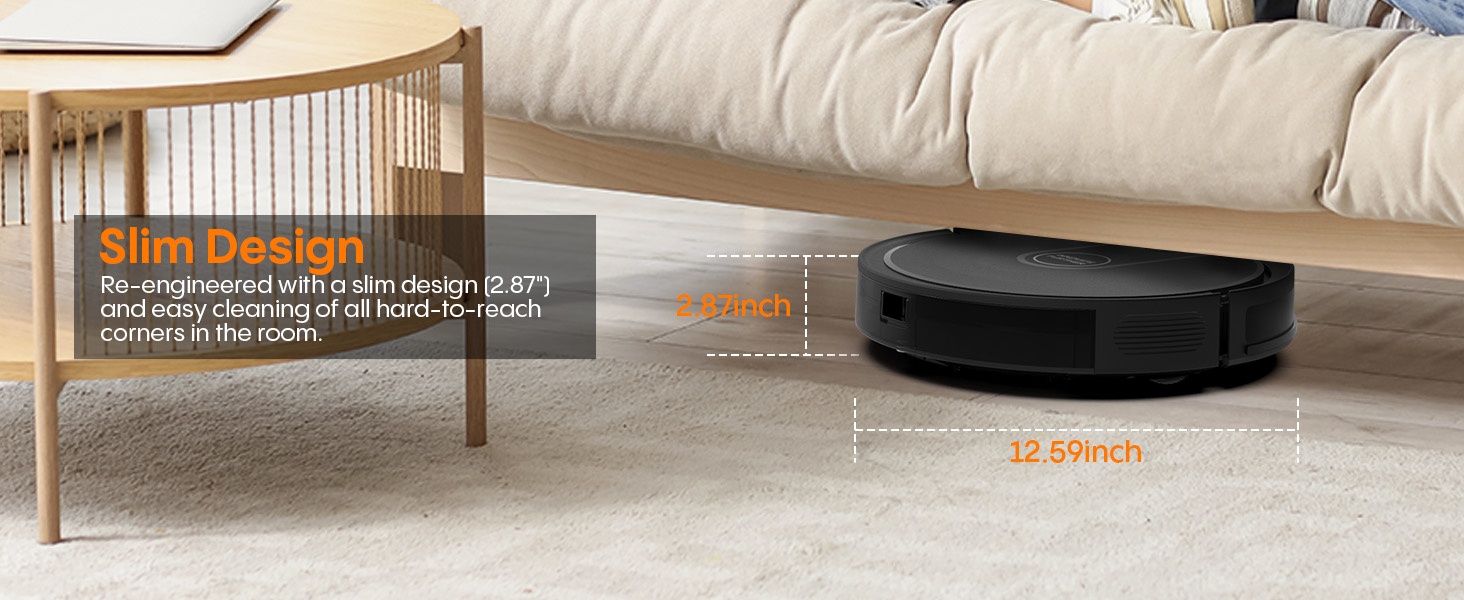 2.87 inch Slim Design easy cleaning of all hard-to-reach corners